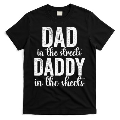 Dad In The Streets Daddy In The Sheets Presents Dad Daddy T-Shirt