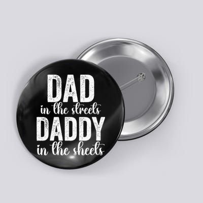 Dad In The Streets Daddy In The Sheets Presents Dad Daddy Button