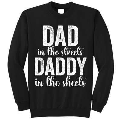 Dad In The Streets Daddy In The Sheets Presents Dad Daddy Tall Sweatshirt
