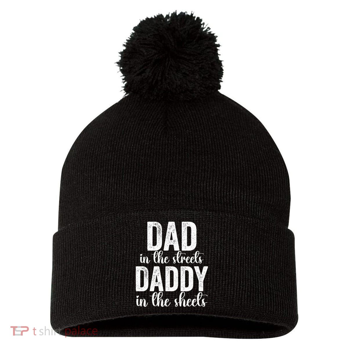 Dad In The Streets Daddy In The Sheets Presents Dad Daddy Pom Pom 12in Knit Beanie