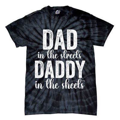 Dad In The Streets Daddy In The Sheets Presents Dad Daddy Tie-Dye T-Shirt