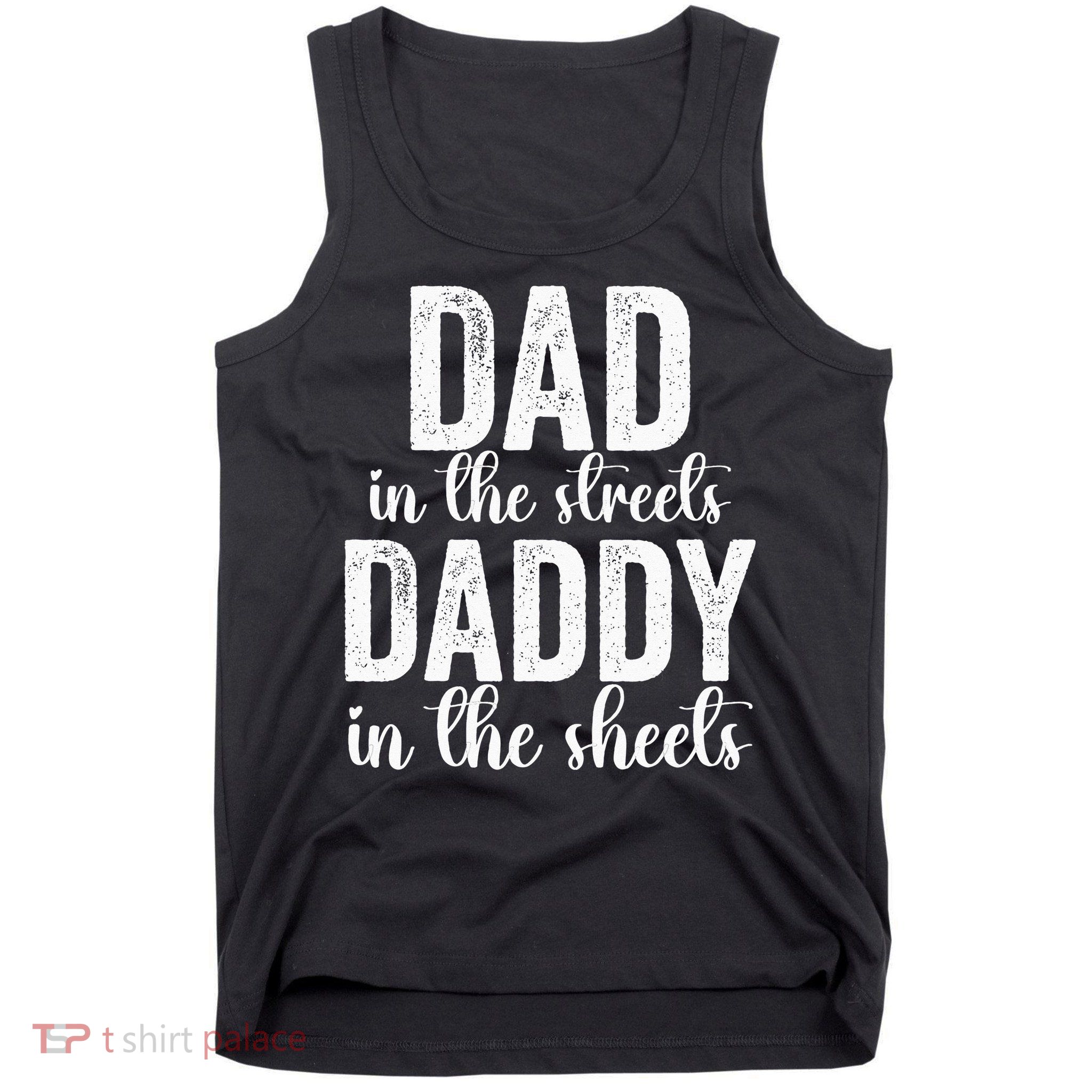 Dad In The Streets Daddy In The Sheets Presents Dad Daddy Tank Top