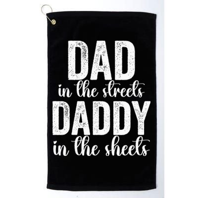 Dad In The Streets Daddy In The Sheets Presents Dad Daddy Golf Towel