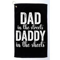 Dad In The Streets Daddy In The Sheets Presents Dad Daddy Golf Towel