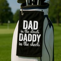 Dad In The Streets Daddy In The Sheets Presents Dad Daddy Golf Towel