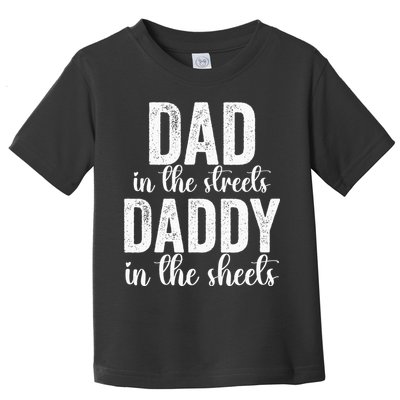 Dad In The Streets Daddy In The Sheets Presents Dad Daddy Toddler T-Shirt