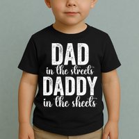 Dad In The Streets Daddy In The Sheets Presents Dad Daddy Toddler T-Shirt
