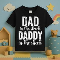 Dad In The Streets Daddy In The Sheets Presents Dad Daddy Toddler T-Shirt