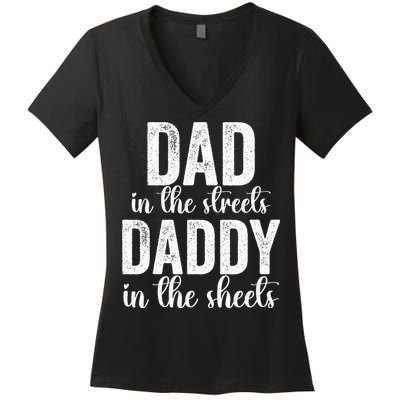 Dad In The Streets Daddy In The Sheets Presents Dad Daddy Women's V-Neck T-Shirt