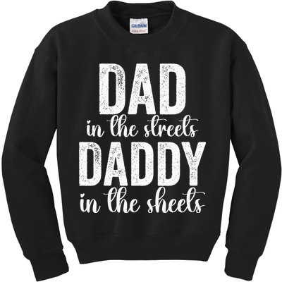 Dad In The Streets Daddy In The Sheets Presents Dad Daddy Kids Sweatshirt