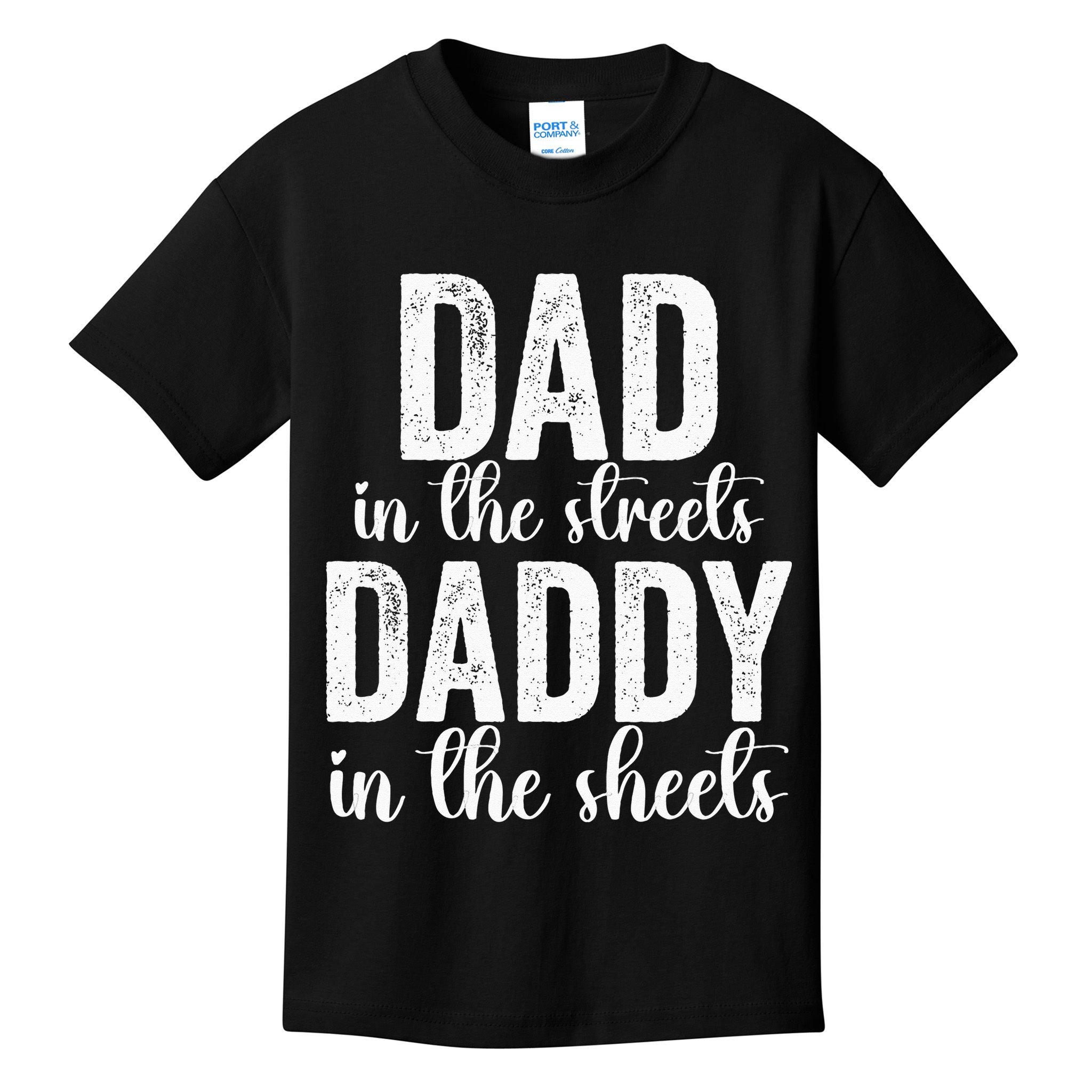 Dad In The Streets Daddy In The Sheets Presents Dad Daddy Kids T-Shirt