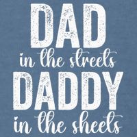 Dad In The Streets Daddy In The Sheets Presents Dad Daddy Garment-Dyed Sweatshirt