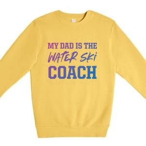 Dad Is The Water Ski Coach Appreciation Water Skiing Cute Gift Premium Crewneck Sweatshirt