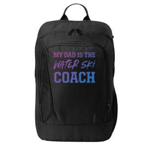 Dad Is The Water Ski Coach Appreciation Water Skiing Cute Gift City Backpack