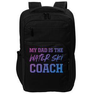 Dad Is The Water Ski Coach Appreciation Water Skiing Cute Gift Impact Tech Backpack