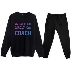 Dad Is The Water Ski Coach Appreciation Water Skiing Cute Gift Premium Crewneck Sweatsuit Set