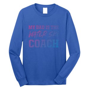 Dad Is The Water Ski Coach Appreciation Water Skiing Cute Gift Long Sleeve Shirt