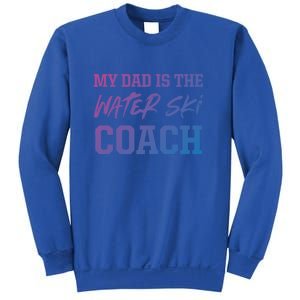 Dad Is The Water Ski Coach Appreciation Water Skiing Cute Gift Sweatshirt