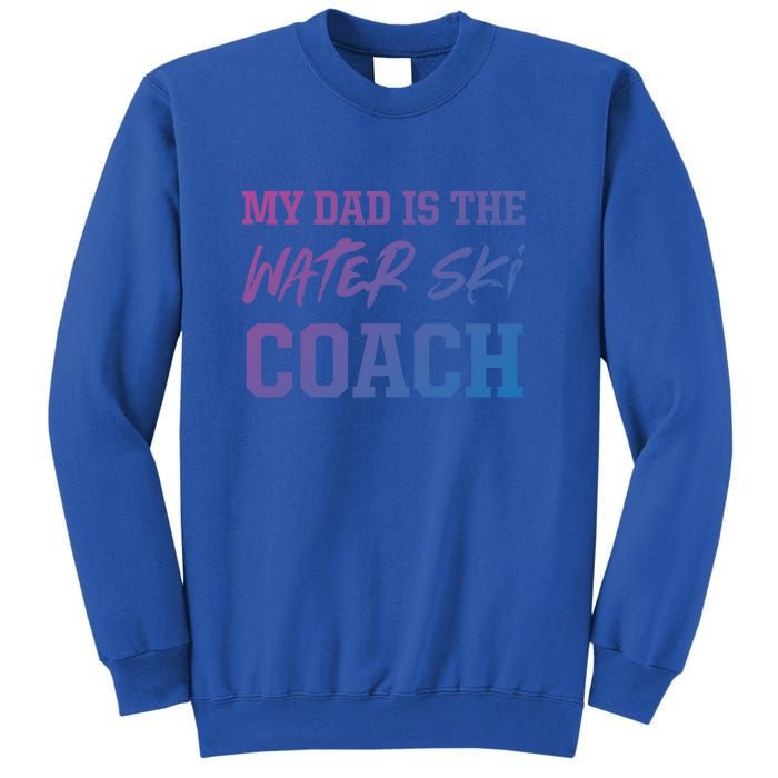 Dad Is The Water Ski Coach Appreciation Water Skiing Cute Gift Sweatshirt