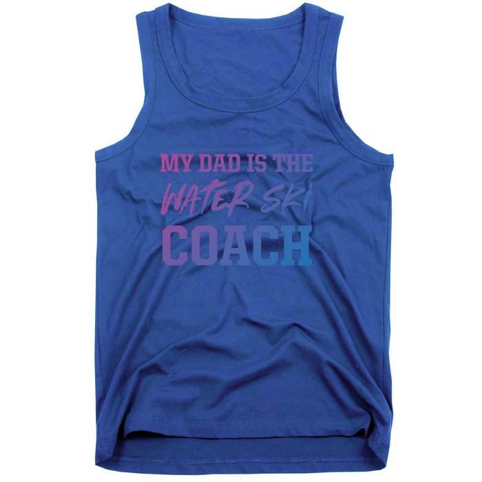 Dad Is The Water Ski Coach Appreciation Water Skiing Cute Gift Tank Top