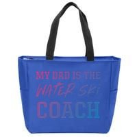 Dad Is The Water Ski Coach Appreciation Water Skiing Cute Gift Zip Tote Bag