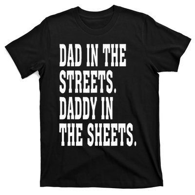 Dad In The Streets Daddy In The Sheets  T-Shirt