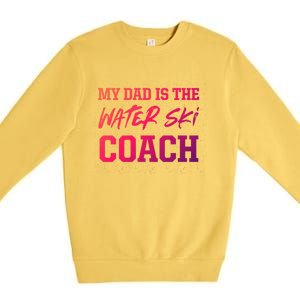 Dad Is The Water Ski Coach Appreciation Water Skiing Cute Gift Premium Crewneck Sweatshirt