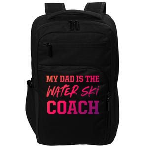 Dad Is The Water Ski Coach Appreciation Water Skiing Cute Gift Impact Tech Backpack