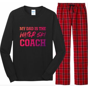 Dad Is The Water Ski Coach Appreciation Water Skiing Cute Gift Long Sleeve Pajama Set