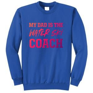 Dad Is The Water Ski Coach Appreciation Water Skiing Cute Gift Sweatshirt