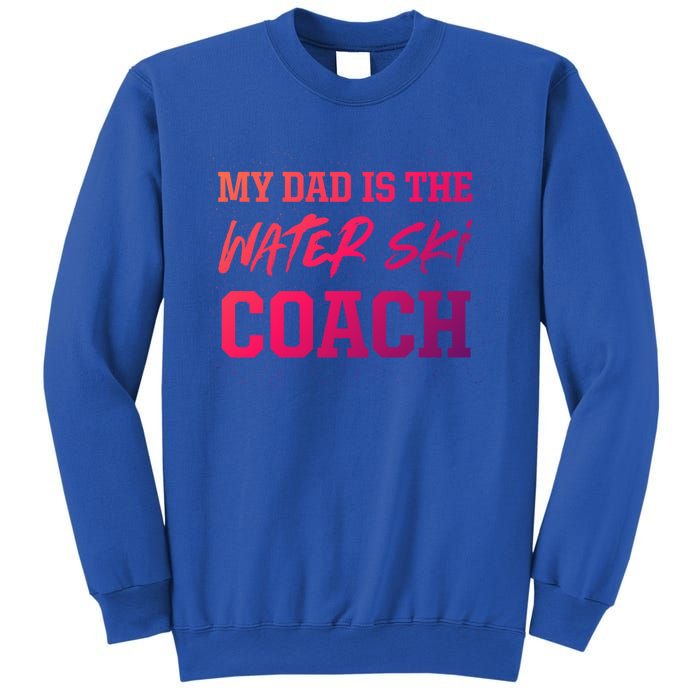 Dad Is The Water Ski Coach Appreciation Water Skiing Cute Gift Sweatshirt