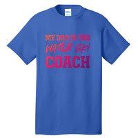 Dad Is The Water Ski Coach Appreciation Water Skiing Cute Gift Tall T-Shirt