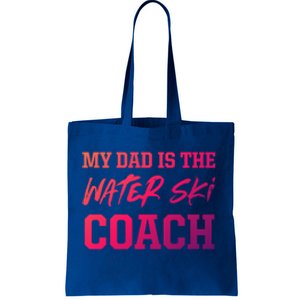 Dad Is The Water Ski Coach Appreciation Water Skiing Cute Gift Tote Bag