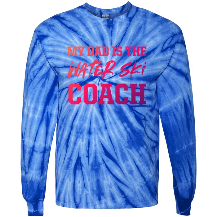 Dad Is The Water Ski Coach Appreciation Water Skiing Cute Gift Tie-Dye Long Sleeve Shirt