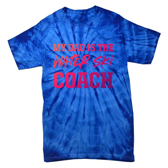 Dad Is The Water Ski Coach Appreciation Water Skiing Cute Gift Tie-Dye T-Shirt