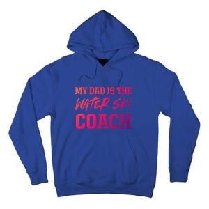 Dad Is The Water Ski Coach Appreciation Water Skiing Cute Gift Tall Hoodie