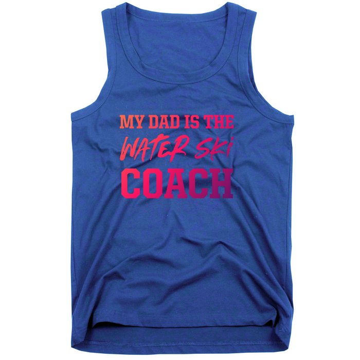 Dad Is The Water Ski Coach Appreciation Water Skiing Cute Gift Tank Top