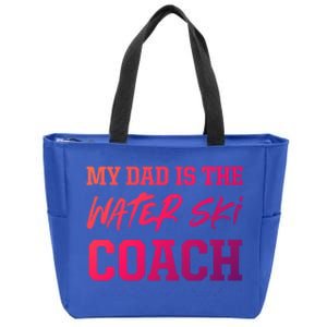 Dad Is The Water Ski Coach Appreciation Water Skiing Cute Gift Zip Tote Bag