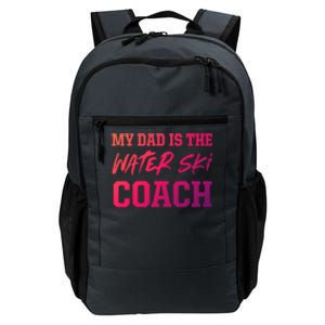 Dad Is The Water Ski Coach Appreciation Water Skiing Cute Gift Daily Commute Backpack