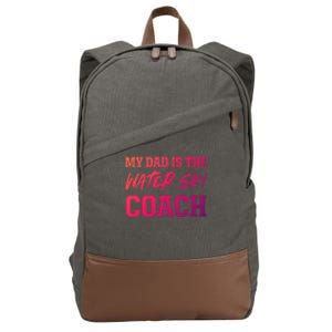 Dad Is The Water Ski Coach Appreciation Water Skiing Cute Gift Cotton Canvas Backpack