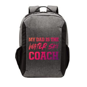 Dad Is The Water Ski Coach Appreciation Water Skiing Cute Gift Vector Backpack