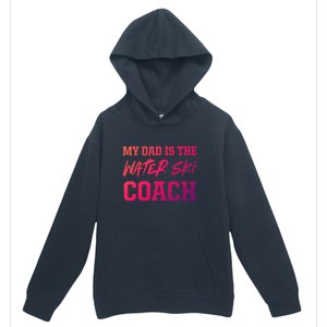 Dad Is The Water Ski Coach Appreciation Water Skiing Cute Gift Urban Pullover Hoodie