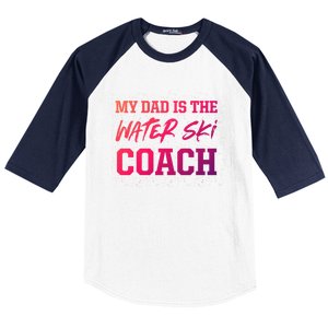 Dad Is The Water Ski Coach Appreciation Water Skiing Cute Gift Baseball Sleeve Shirt