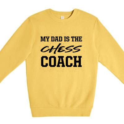 Dad Is The Chess Coach Appreciation Chess Player Thank You Great Gift Premium Crewneck Sweatshirt