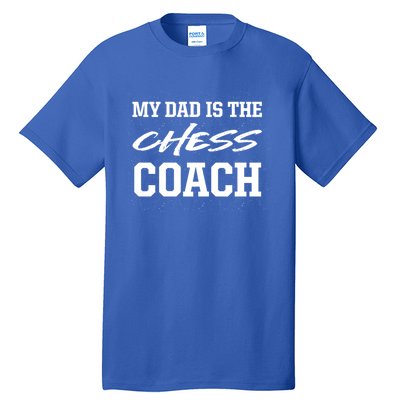 Dad Is The Chess Coach Appreciation Chess Player Thank You Great Gift Tall T-Shirt