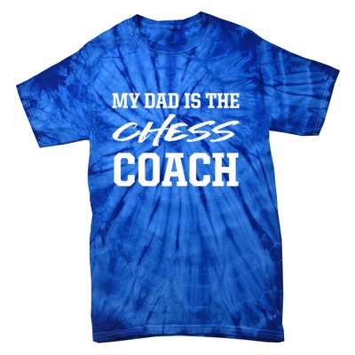 Dad Is The Chess Coach Appreciation Chess Player Thank You Great Gift Tie-Dye T-Shirt