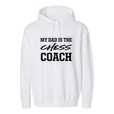 Dad Is The Chess Coach Appreciation Chess Player Thank You Great Gift Garment-Dyed Fleece Hoodie