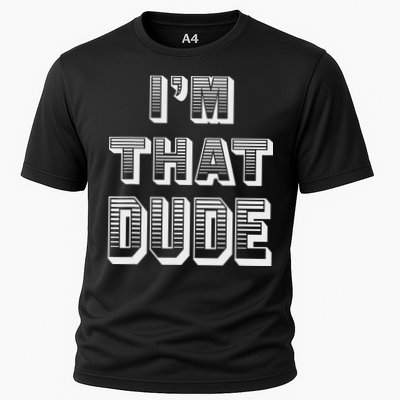 Dude I''m That Dude Performance Shirt