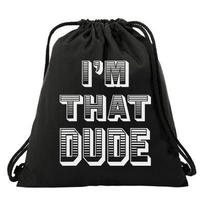 Dude I''m That Dude Drawstring Bag