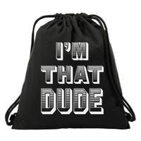 Dude I''m That Dude Drawstring Bag